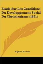 Etude Sur Les Conditions Du Developpement Social Du Christianisme (1851)