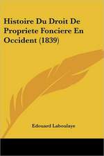 Histoire Du Droit De Propriete Fonciere En Occident (1839)