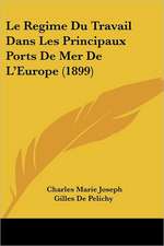 Le Regime Du Travail Dans Les Principaux Ports De Mer De L'Europe (1899)