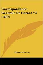 Correspondance Generale De Carnot V3 (1897)