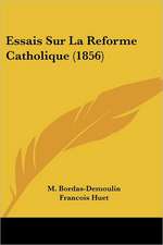 Essais Sur La Reforme Catholique (1856)