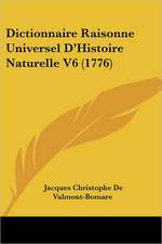 Dictionnaire Raisonne Universel D'Histoire Naturelle V6 (1776)