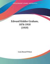 Edward Kidder Graham, 1876-1918 (1919)