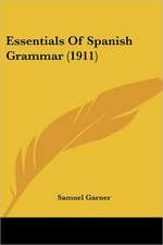 Essentials Of Spanish Grammar (1911)