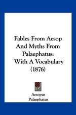 Fables From Aesop And Myths From Palaephatus