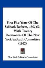 First Five Years Of The Sabbath Reform, 1857-62