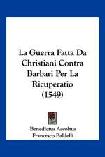 La Guerra Fatta Da Christiani Contra Barbari Per La Ricuperatio (1549)