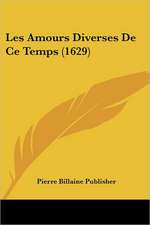 Les Amours Diverses De Ce Temps (1629)