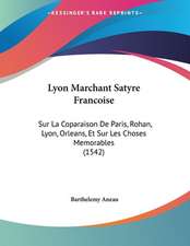 Lyon Marchant Satyre Francoise