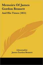 Memoirs Of James Gordon Bennett