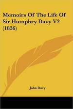 Memoirs Of The Life Of Sir Humphry Davy V2 (1836)