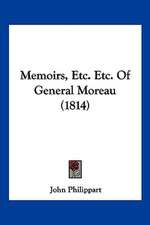 Memoirs, Etc. Etc. Of General Moreau (1814)