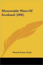 Memorable Wars Of Scotland (1896)