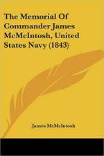 The Memorial Of Commander James McMcIntosh, United States Navy (1843)