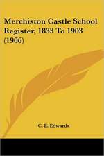 Merchiston Castle School Register, 1833 To 1903 (1906)