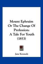 Mount Ephraim Or The Change Of Profession