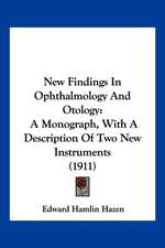 New Findings In Ophthalmology And Otology