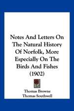 Notes And Letters On The Natural History Of Norfolk, More Especially On The Birds And Fishes (1902)