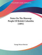 Notes On The Shuswap People Of British Columbia (1891)