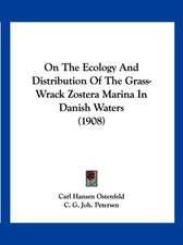 On The Ecology And Distribution Of The Grass-Wrack Zostera Marina In Danish Waters (1908)