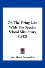 On The Firing Line With The Sunday School Missionary (1912)