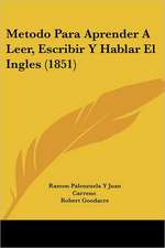 Metodo Para Aprender A Leer, Escribir Y Hablar El Ingles (1851)