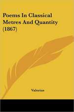 Poems In Classical Metres And Quantity (1867)