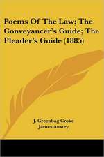 Poems Of The Law; The Conveyancer's Guide; The Pleader's Guide (1885)