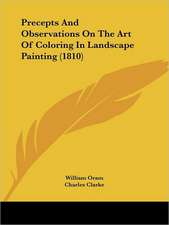 Precepts And Observations On The Art Of Coloring In Landscape Painting (1810)