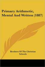 Primary Arithmetic, Mental And Written (1887)