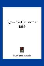 Queenie Hetherton (1883)