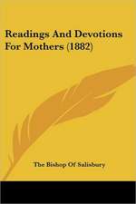 Readings And Devotions For Mothers (1882)