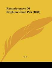 Reminiscences Of Brighton Chain Pier (1896)