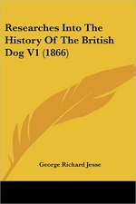 Researches Into The History Of The British Dog V1 (1866)