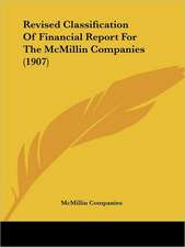 Revised Classification Of Financial Report For The McMillin Companies (1907)