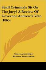 Shall Criminals Sit On The Jury? A Review Of Governor Andrew's Veto (1865)