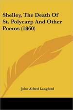 Shelley, The Death Of St. Polycarp And Other Poems (1860)