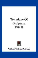 Technique Of Sculpture (1895)