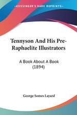 Tennyson And His Pre-Raphaelite Illustrators