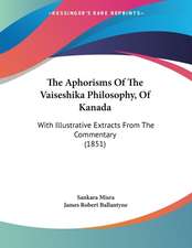 The Aphorisms Of The Vaiseshika Philosophy, Of Kanada