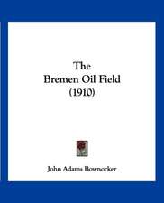 The Bremen Oil Field (1910)