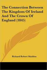 The Connection Between The Kingdom Of Ireland And The Crown Of England (1845)