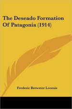 The Deseado Formation Of Patagonia (1914)