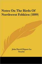 Notes On The Birds Of Northwest Fohkien (1899)