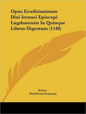 Opus Eruditissimum Diui Irenaei Episcopi Lugdunensis In Quinque Libros Digestum (1548)