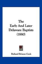 The Early And Later Delaware Baptists (1880)