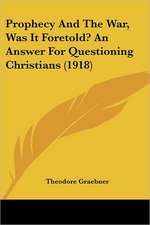 Prophecy And The War, Was It Foretold? An Answer For Questioning Christians (1918)