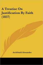 A Treatise On Justification By Faith (1837)