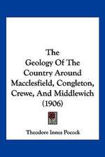 The Geology Of The Country Around Macclesfield, Congleton, Crewe, And Middlewich (1906)