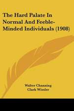 The Hard Palate In Normal And Feeble-Minded Individuals (1908)